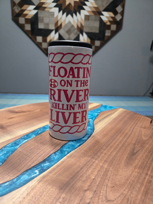 Floatin on the river skinny can koozie