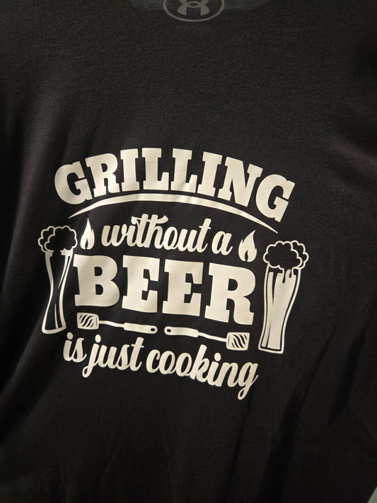 Grilling Without Beer Is Just Cooking T-Shirt